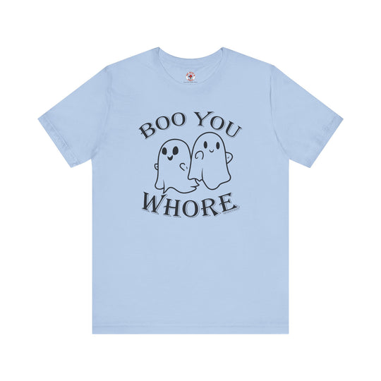 Boo You Whore T-Shirt