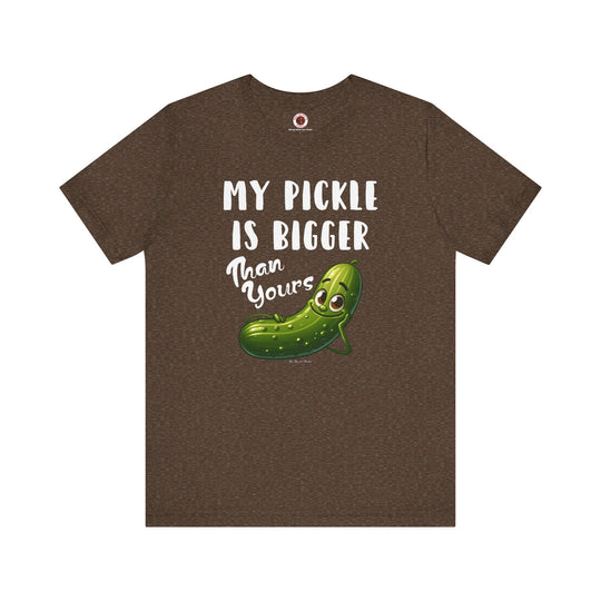 My Pickle Is Bigger Than Yours T-Shirt