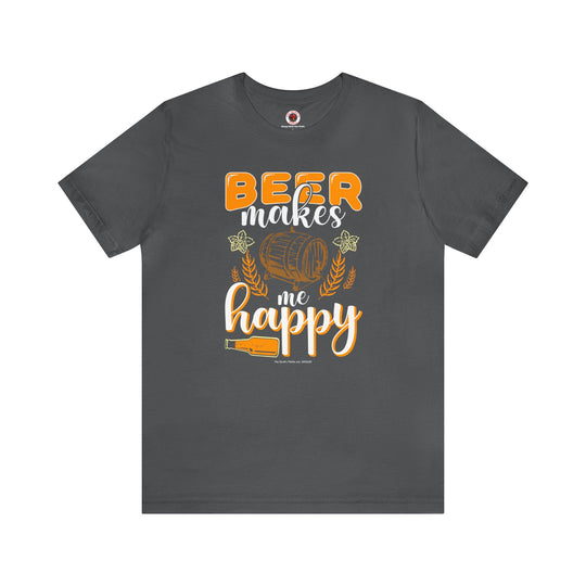 Beer Makes Me Happy T-Shirt