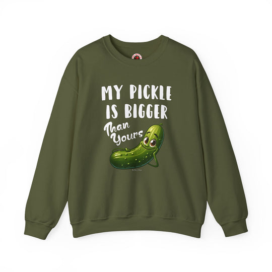 My Pickle Is Bigger Than Yours Crewneck Sweatshirt