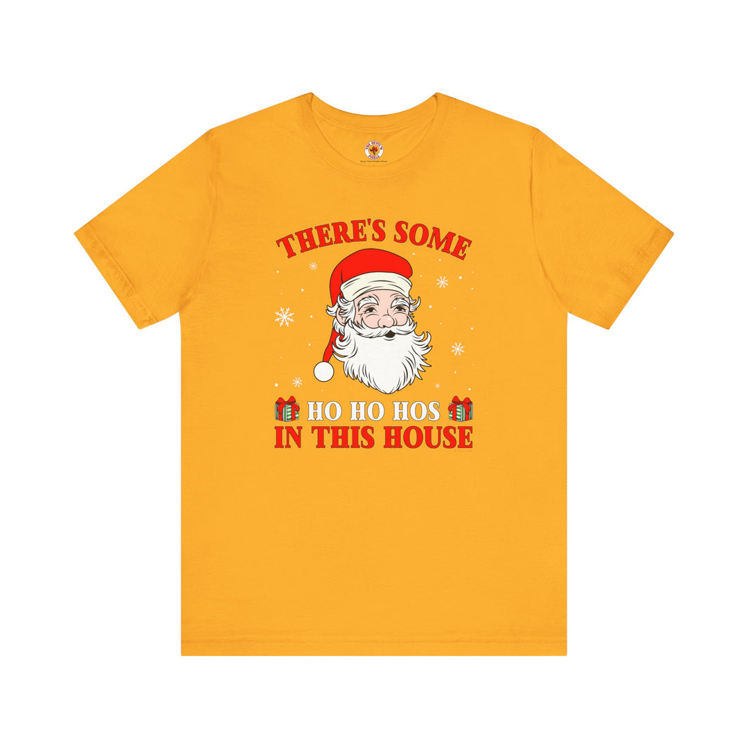 There's Some Ho Ho Ho's In This House T-Shirt