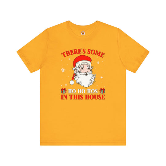 There's Some Ho Ho Ho's In This House T-Shirt