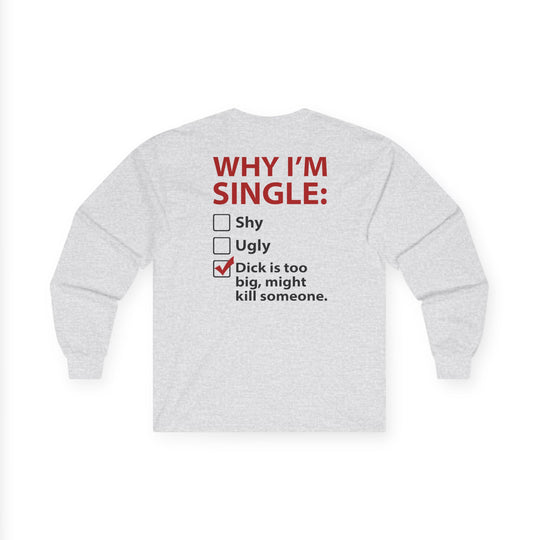 Why I'm Single Long Sleeve Tee