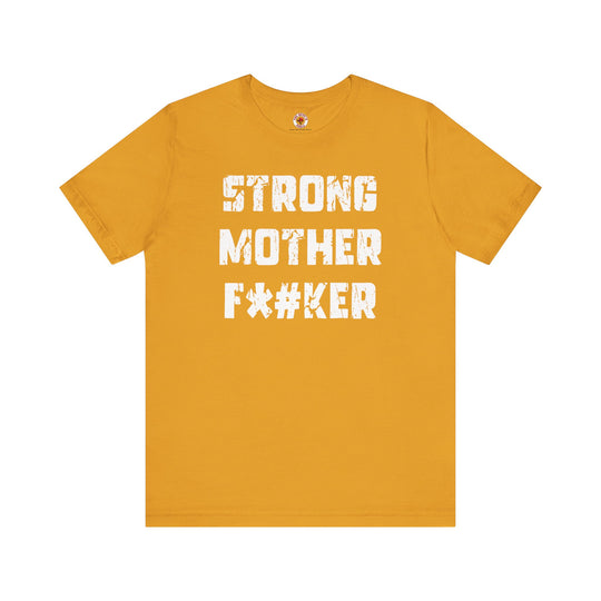 Strong Mother F*#ker T-Shirt