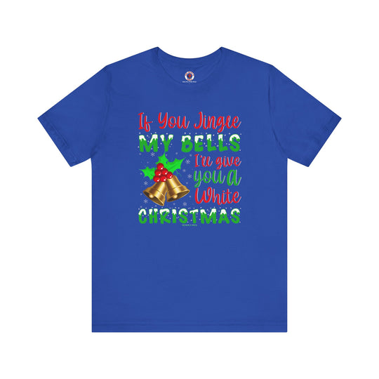 If You Jingle My Bells T-Shirt