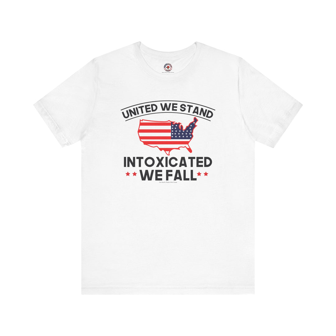 United We Stand Intoxicated We Fall T-Shirt