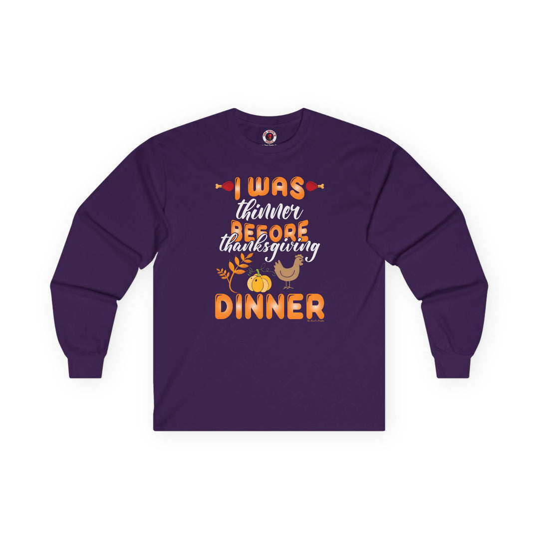 I Was Thinner Before Thanksgiving Dinner Long Sleeve Tee