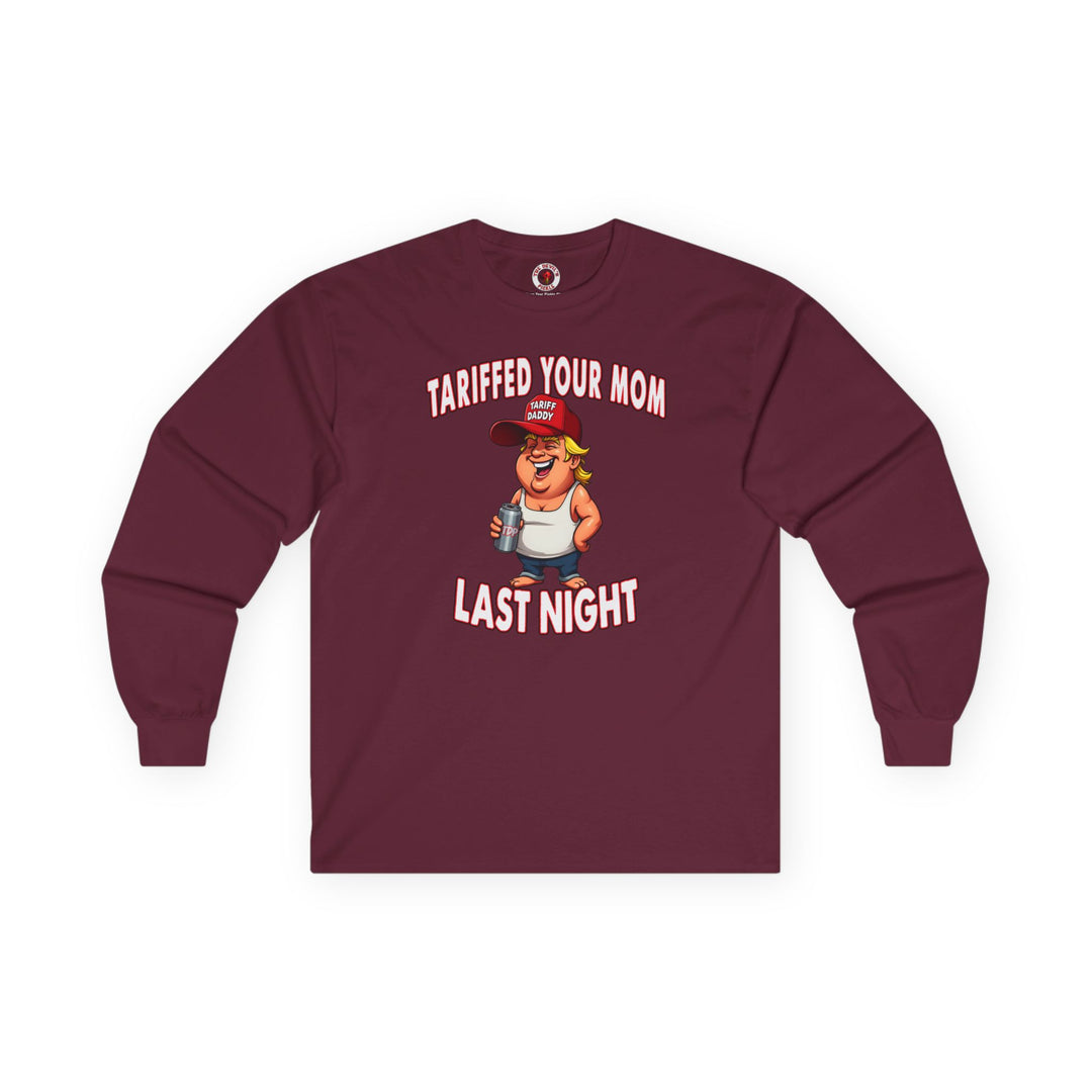 Tariffed Your Mom Last Night Long Sleeve Tee