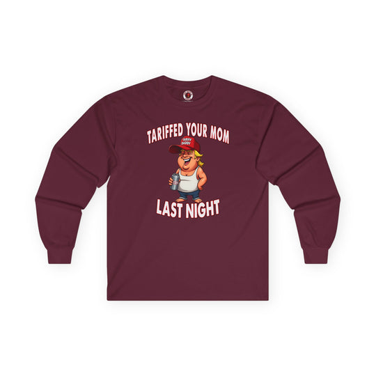 Tariffed Your Mom Last Night Long Sleeve Tee