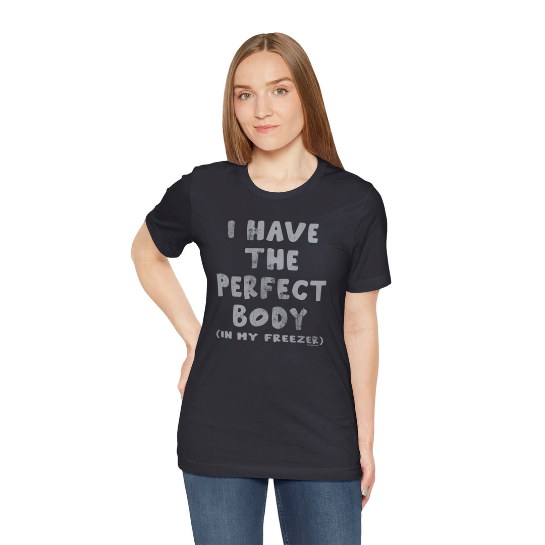 I Have The Perfect Body T-Shirt