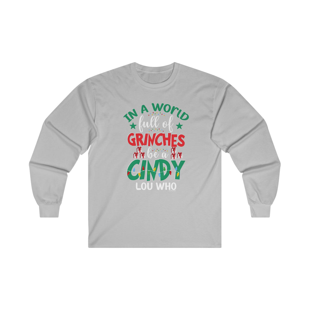 In A World Full Of Grinches Be Cindy Loo Who Long Sleeve Tee