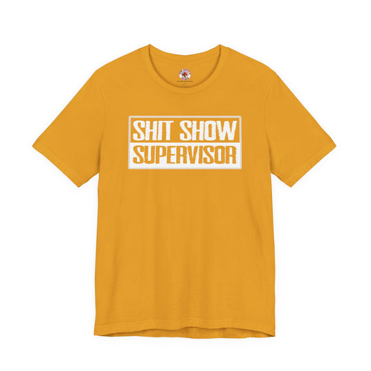 Shit Show Supervisor T-Shirt