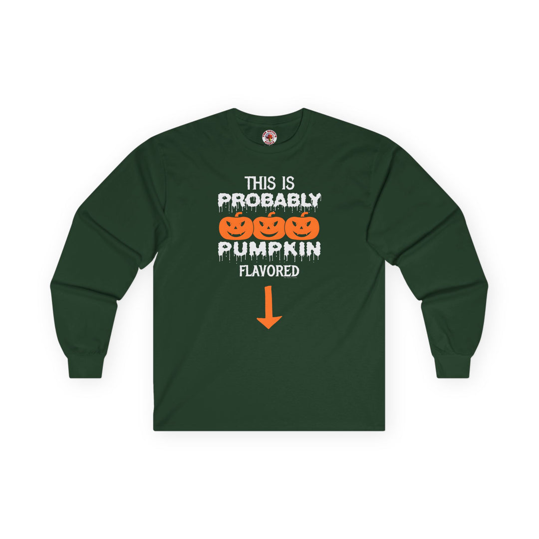 This is Probably Pumpkin Flavored Long Sleeve Tee