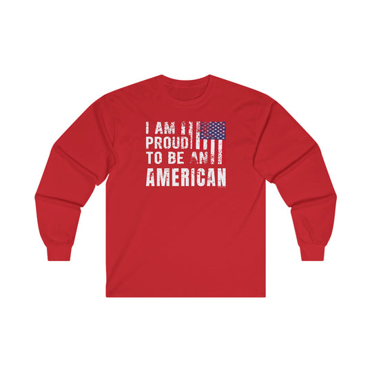 I Am Proud To Be An American Long Sleeve Tee