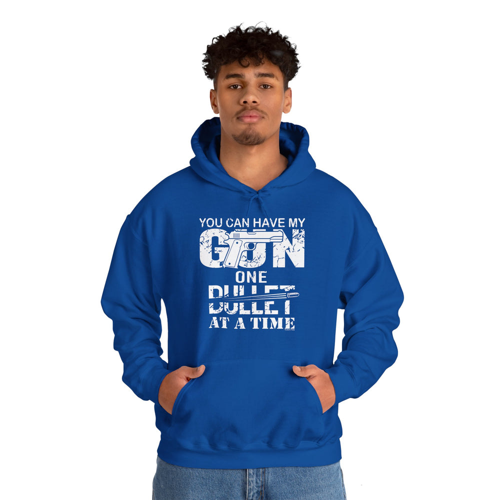 You Can Have My Gun One Bullet At A Time Hooded Sweatshirt