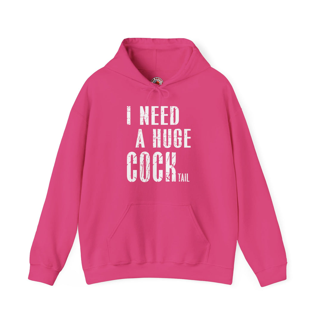 I Need A Huge Cocktail Hooded Sweatshirt
