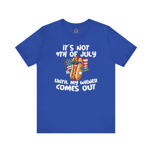 It's Not 4th Of July Until My Wiener Comes Out T-Shirt