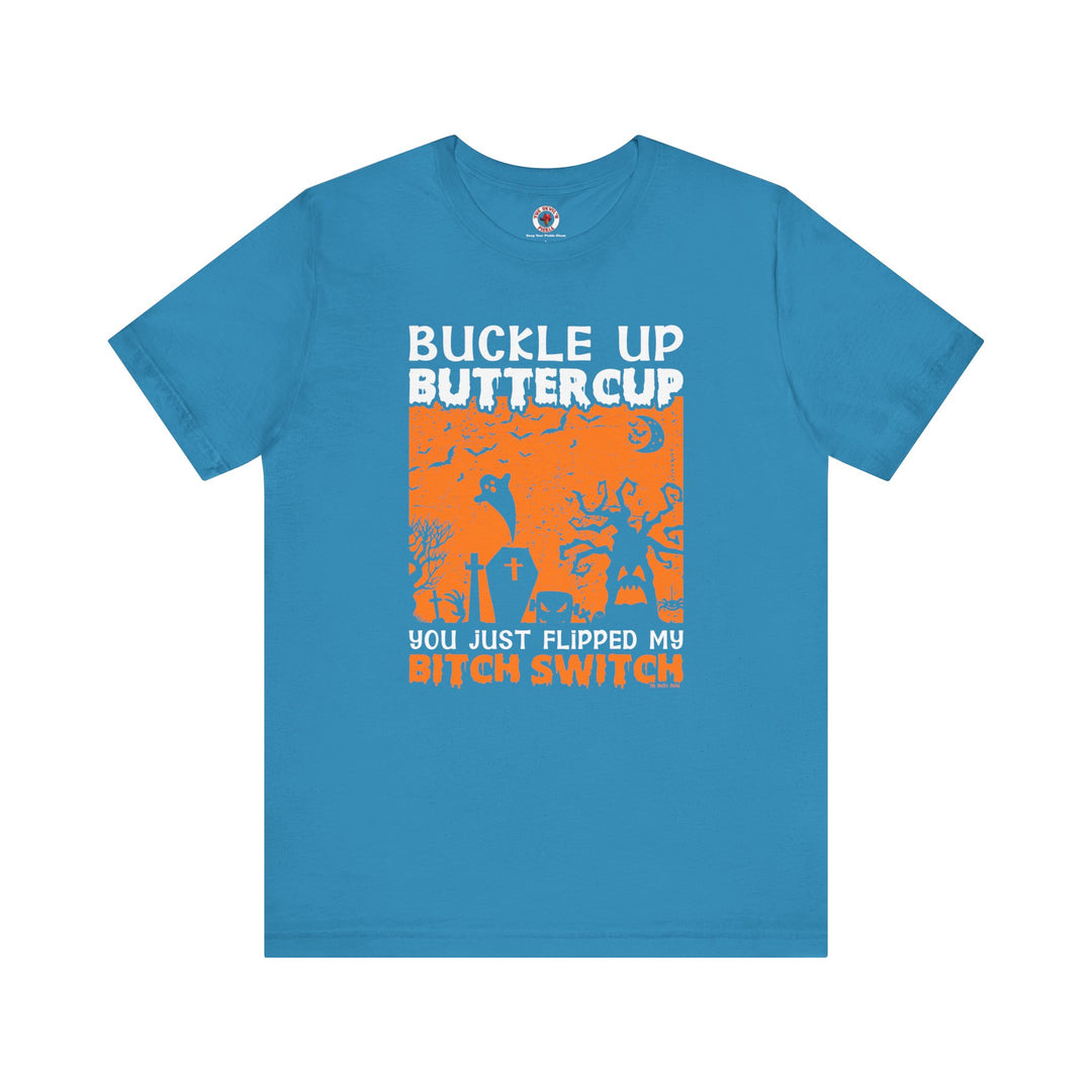 Buckle Up Buttercup T-Shirt