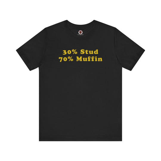 30% Stud 70% Muffin T-Shirt