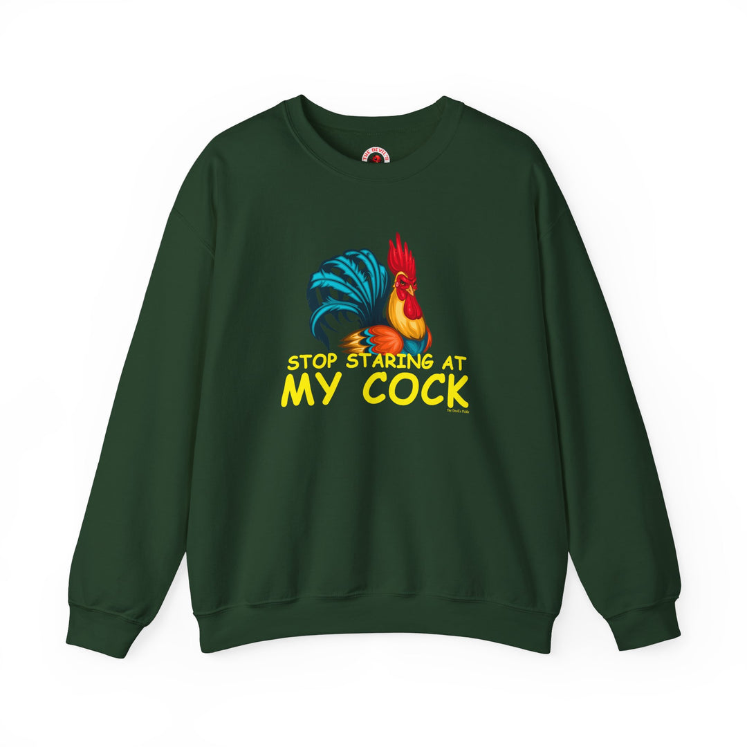 Stop Staring at My Cock Crewneck Sweatshirt