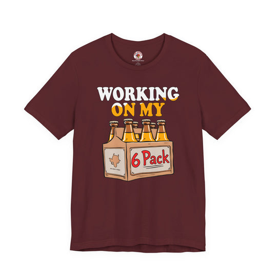 Working On My 6 Pack T-Shirt