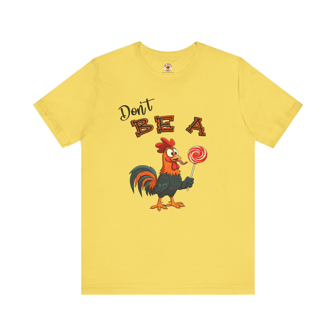 Don't Be A Cock Sucker T-Shirt