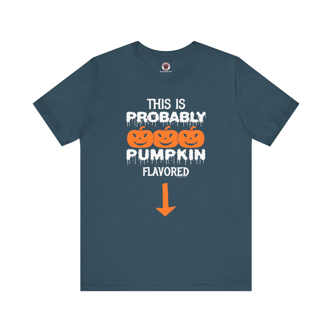 This is Probably Pumpkin Flavored T-Shirt