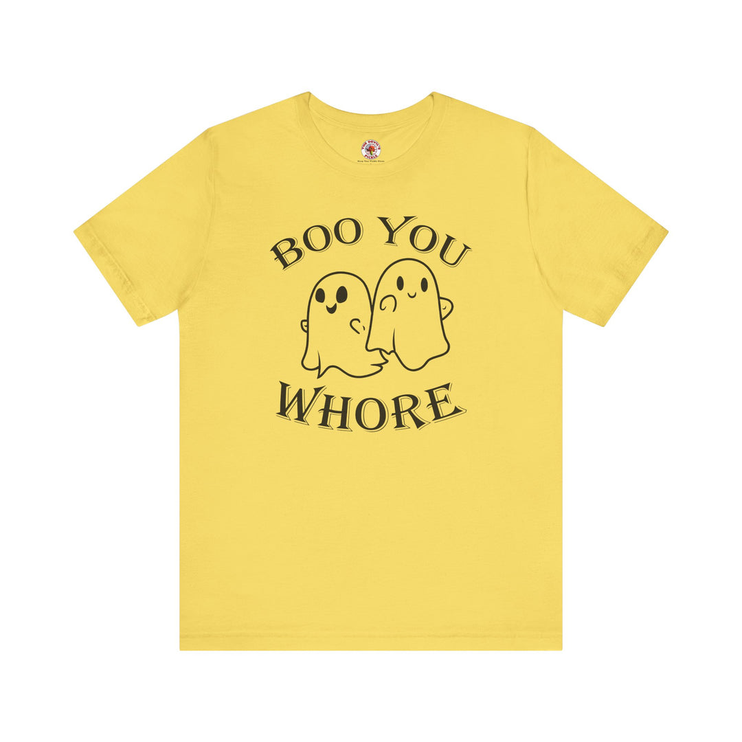 Boo You Whore T-Shirt