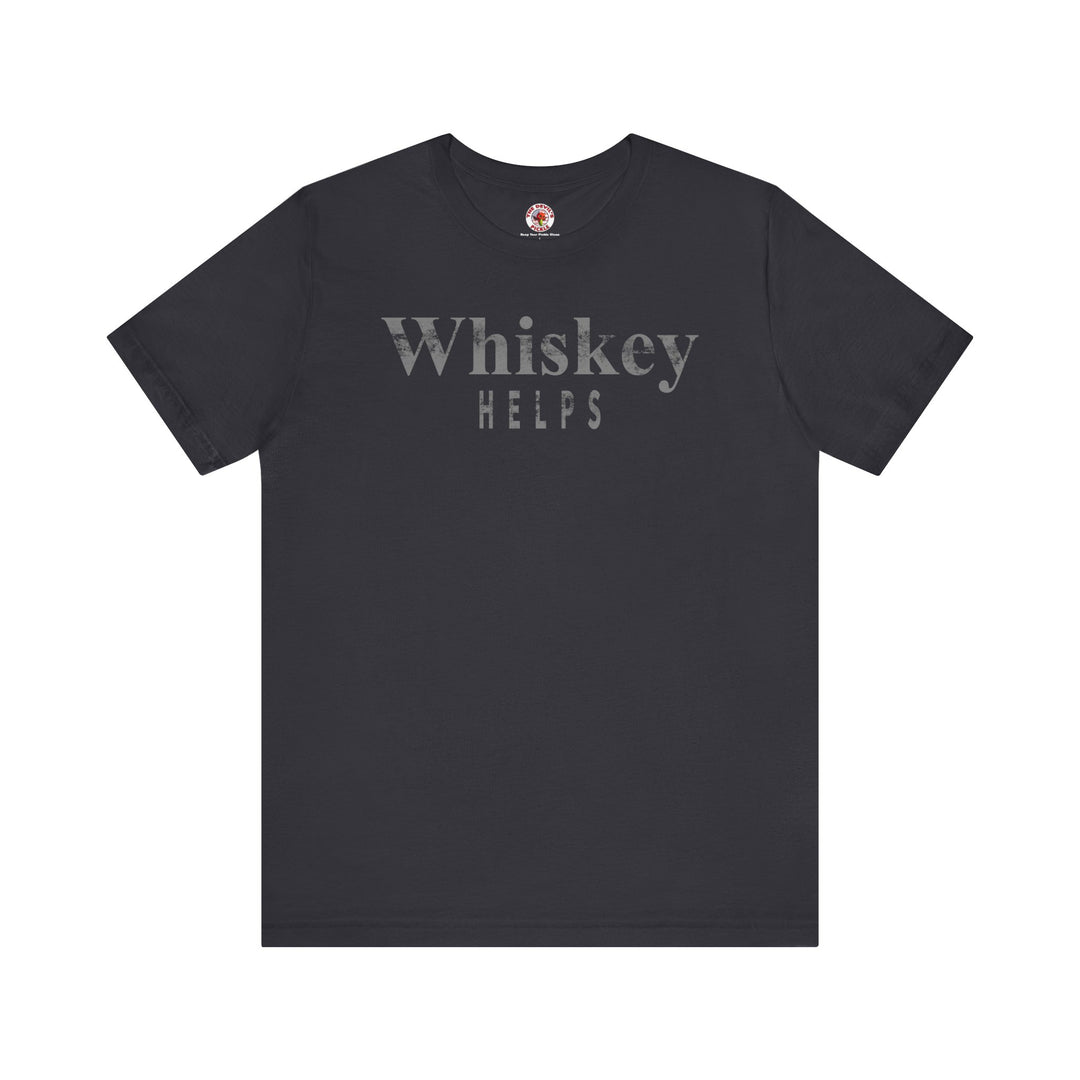 Whiskey Helps T-Shirt