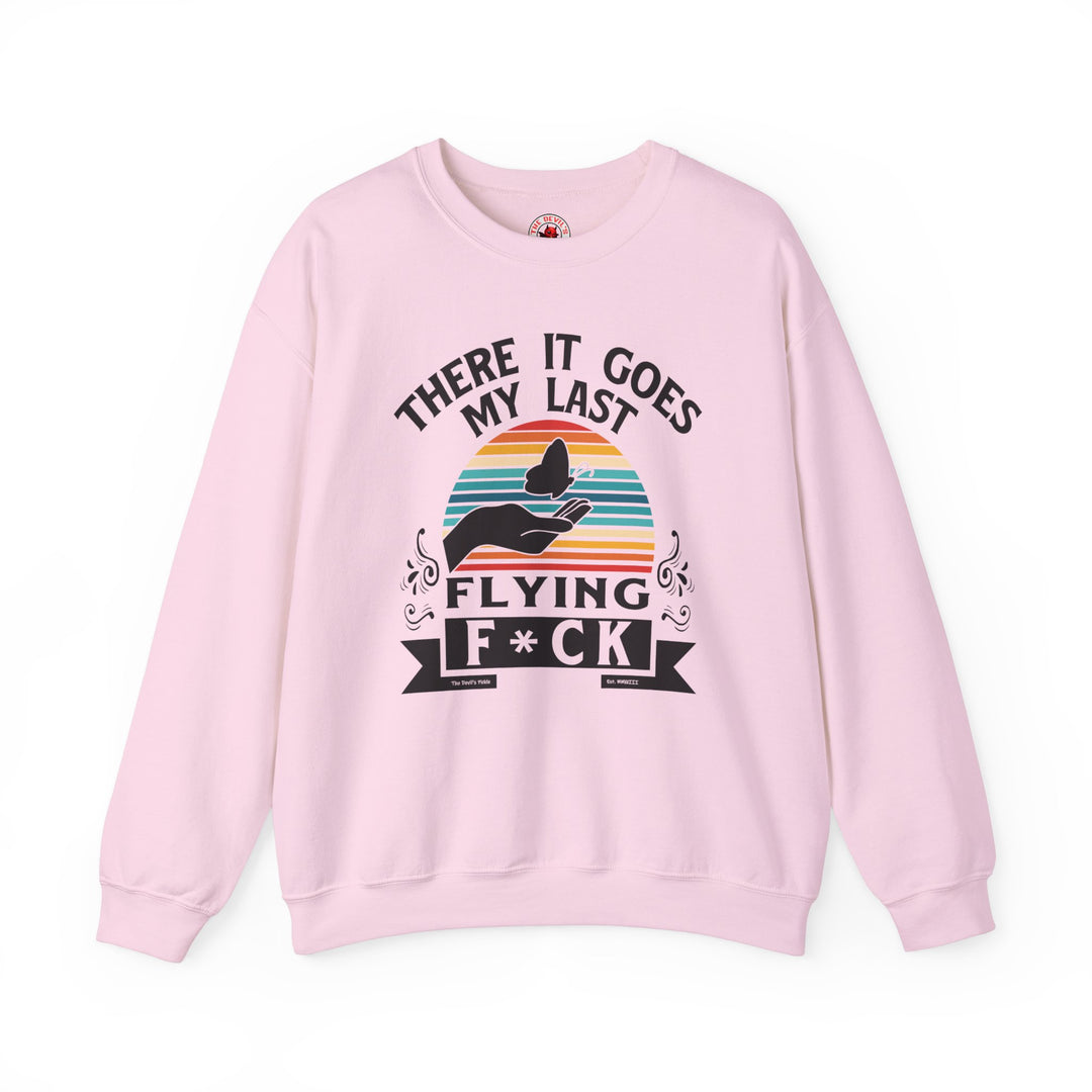 There It Goes My Last Flying Fuck Crewneck Sweatshirt