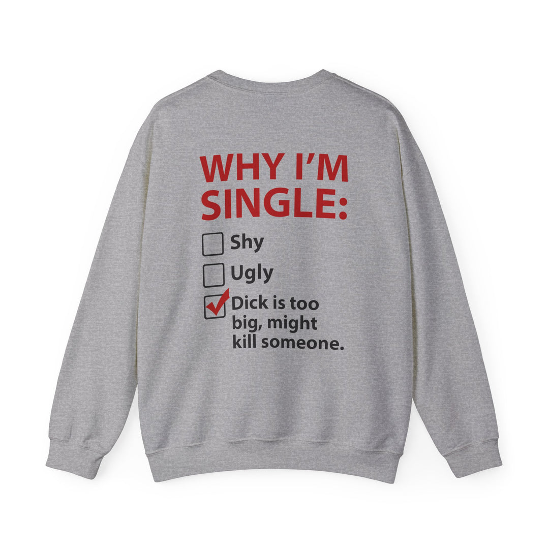 Why I'm Single Crewneck Sweatshirt