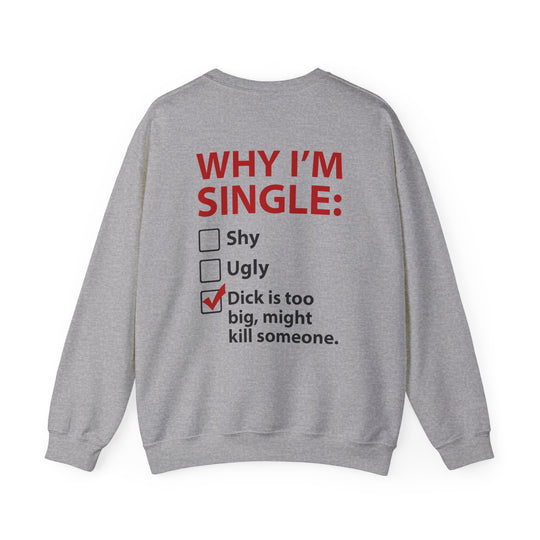 Why I'm Single Crewneck Sweatshirt