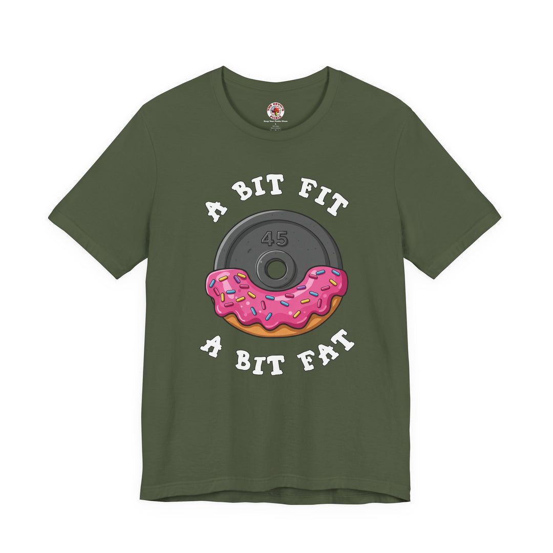 A Bit Fit, A Bit Fat T-Shirt