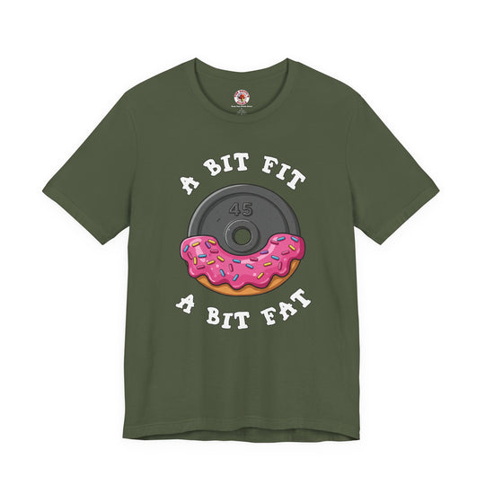 A Bit Fit, A Bit Fat T-Shirt