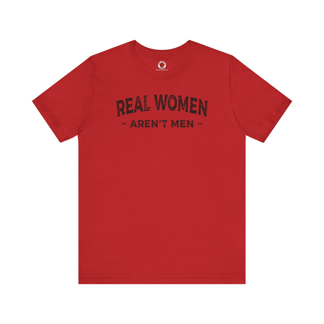 Real Women Aren't Men T-Shirt