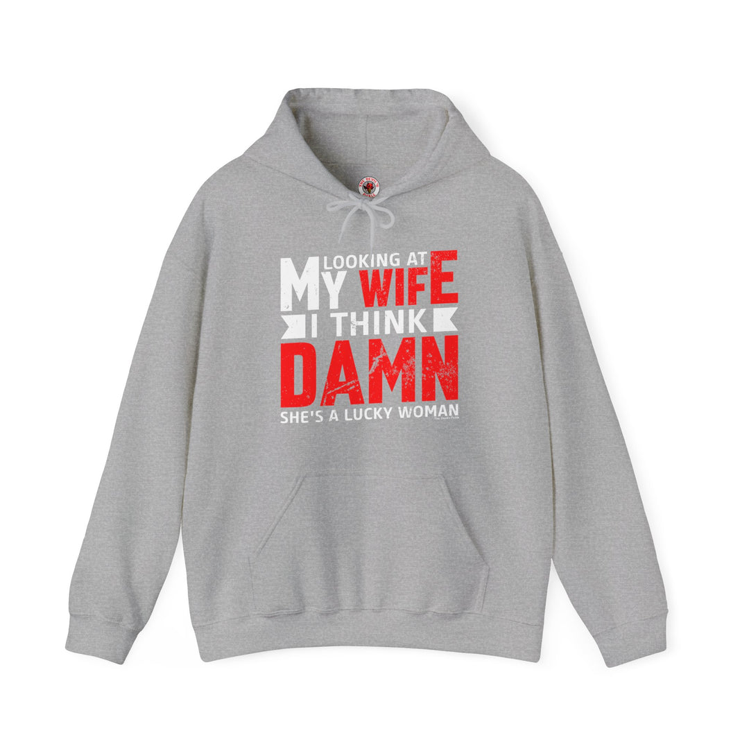 Looking At My Wife I Think Damn Hooded Sweatshirt