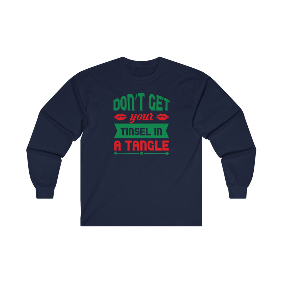 Don't Get Your Tinsel In A Tangle Long Sleeve Tee