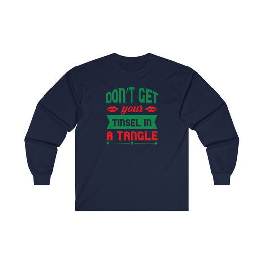 Don't Get Your Tinsel In A Tangle Long Sleeve Tee