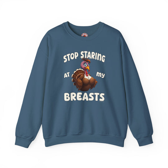 Stop Staring At My Breasts Crewneck Sweatshirt