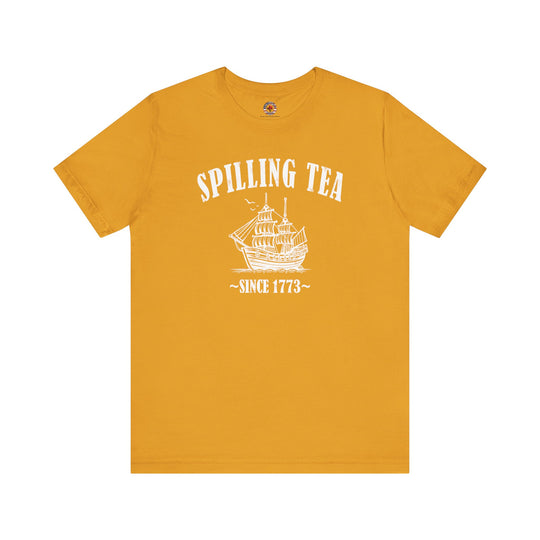 Spilling Tea Since 1773 T-Shirt