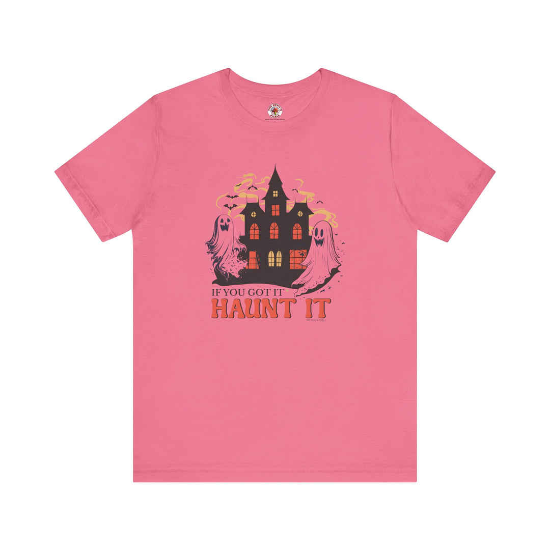 If You Got It Haunt It T-Shirt