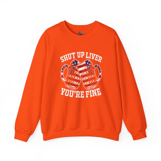 Shut Up Liver You're Fine Crewneck Sweatshirt