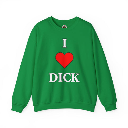 I Love Dick Crewneck Sweatshirt