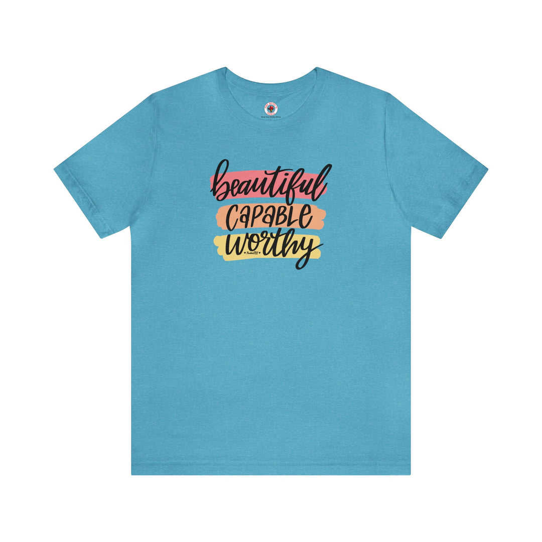 Beautiful Capable Worthy T-Shirt