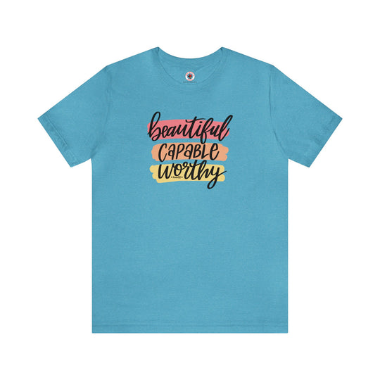 Beautiful Capable Worthy T-Shirt