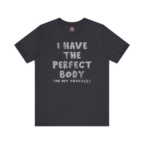 I Have The Perfect Body T-Shirt