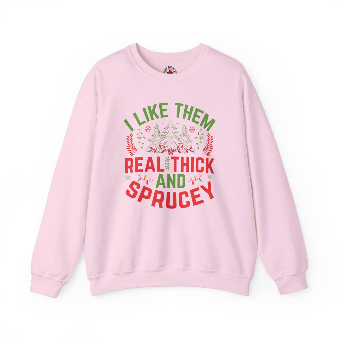 I Like them Thick And Sprucey Crewneck Sweatshirt.