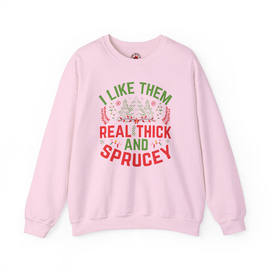 I Like them Thick And Sprucey Crewneck Sweatshirt.