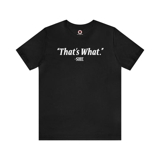 That's What She Said T-Shirt