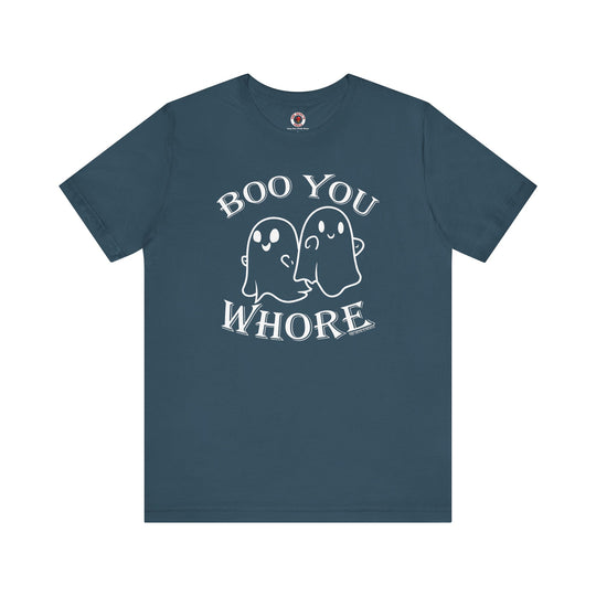 Boo You Whore T-Shirt